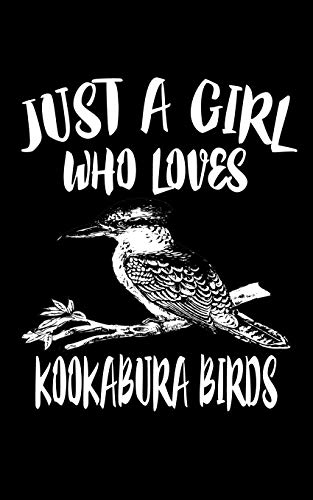 Just A Girl Who Loves Kookabura Birds: Animal Nature Collection