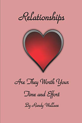 Relationships:: Relationships Are They Worth The Time And Effort