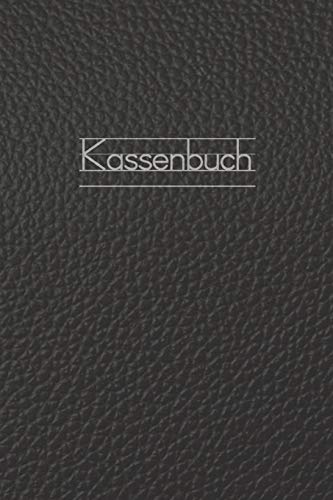 Kassenbuch: Einnahmen - Ausgaben Buchf?hrung F?r Kleingewerbe Und Selbstst?ndige | A5 | Leder - Optik (German Edition)