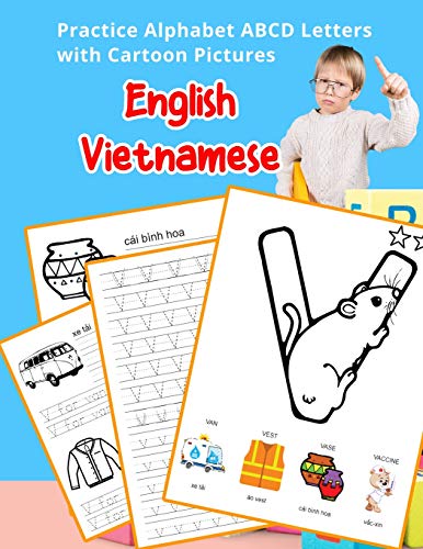 English Vietnamese Practice Alphabet Abcd Letters With Cartoon Pictures: Th?C H?nh Ti?Ng Anh B?Ng Ch? Cßi Vi?T Nam V?I Cartoon Pictures (English ... & Coloring Vocabulary Flashcards Worksheets)