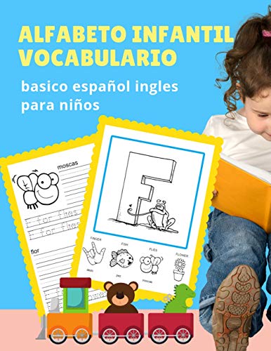 Alfabeto Infantil Vocabulario Basico EspanOl Ingles Para NinOs: El Abecedario En Ingl?s Con Imagenes Para Colorear Y Escritura Es Uno De Los Puntos ... Comenzar A Aprender Ingl?s. (Spanish Edition)