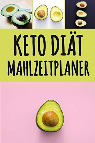 Keto Di?t Mahlzeitplaner: Low Carb Mahlzeitplaner Zum Abnehmen | Verfolge Und Plane Deine Ketomahlzeiten W÷Chentlich | Ketogenic T?gliches ... (90 Tage Mahlzeitplaner) (German Edition)