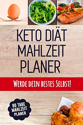 Keto Di?t Mahlzeitplaner: Eine H?bsche Mahlzeitplaner Zum Abnehmen | Planst Du, Was Du Isst Und Beobachtest Du Wie Dein Fett Schmilzt! | T?gliches 3 ... Lebensmitteln Zum Abnehmen (German Edition)
