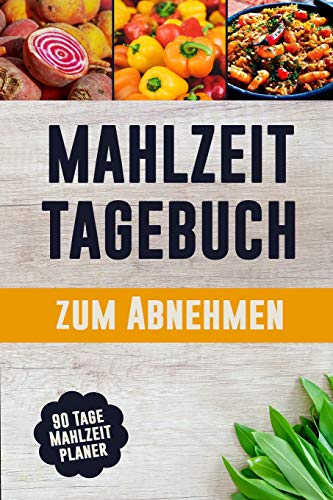 Mahlzeit Tagebuch Zum Abnehmen: Entschuldigungen Sind Fur Leute, Die Es Nicht Schlecht Genug Wollen | 90 Tage Mahlzeitplaner Zum Abnehmen: Verfolge ... Mahlzeiten | Du Kannst Das! (German Edition)