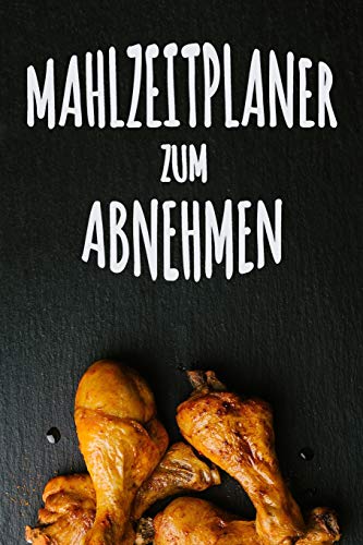 Mahlzeitplaner Zum Abnehmen: Jeder Tag Ist Ein Neuanfang: Du Kannst Es Tun! | 12-W÷Chiges Mahlzeitplaner Zur Planung Und Verfolgung Deiner Mahlzeiten ... Tagebuch Zum Abnehmen (German Edition)