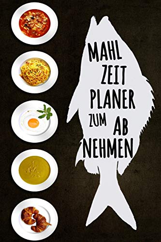 Mahlzeitplaner Zum Abnehmen: Sei Dein Eigener Grund Zum L?cheln | Halte Dich An Deine Ern?hrung Mit Diesem T?glichen Mahlzeit Tagebuch Zum Abnehmen | ... Und Planung Einkaufsliste (German Edition)