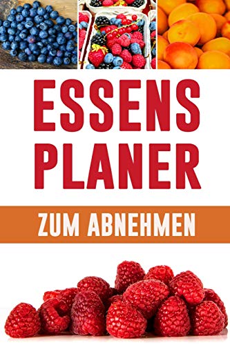 Essensplaner Zum Abnehmen: Eine H?bsche Mahlzeitplaner Zum Abnehmen | Plane Was Du Isst Und Sehe Mal Wie Dein Fett Schmilzt! | 3 Monate Mahlzeitplaner Tagebuch Zum Abnehmen (German Edition)