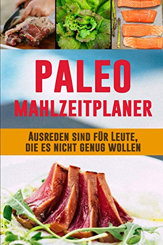 Paleo Mahlzeitplaner: Tragbarer 90 Tage Paleo Mahlzeitplaner Zum Abnehmen | Paleo Di?t Planer, Zum Eines Besseren Du Zu Kultivieren | Daily ... Aufzusp?ren, Das Du Isst (German Edition)
