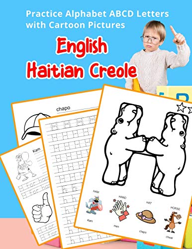 English Haitian Creole Practice Alphabet Abcd Letters With Cartoon Pictures: Pratike L?t Angle Alfab? Krey?L Ayisyen Ak Foto Desen (English Alphabets ... & Coloring Vocabulary Flashcards Worksheets)