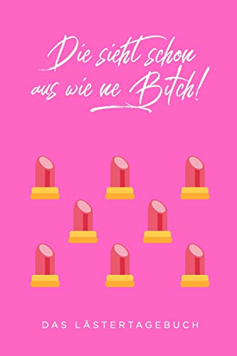 Die Sieht Schon Aus Wie Eine Bitch: A5 Kalender 52 Wochen | Schuelerkalender | Hausaufgabenheft | Tagebuch | Reisetagebuch | Geschenk F?r Freundin (German Edition)