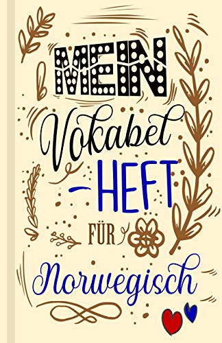Norwegisches Vokabelbuch - Mein Vokabelheft F?r Norwegisch (Lernhilfe): Leeres Heft F?r Norwegische Vokabeln Zum Norwegisch Lernen, F?r Sprachkurs, ... Geschenk F?r Sprachsch?ler (German Edition)