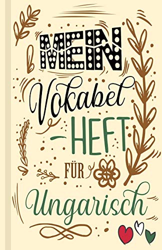 Ungarisches Vokabelbuch - Mein Vokabelheft F?r Ungarisch (Lernhilfe): Leeres Heft F?r Ungarische Vokabeln Zum Ungarisch Lernen, F?r Sprachkurs, ... Geschenk F?r Sprachsch?ler (German Edition)