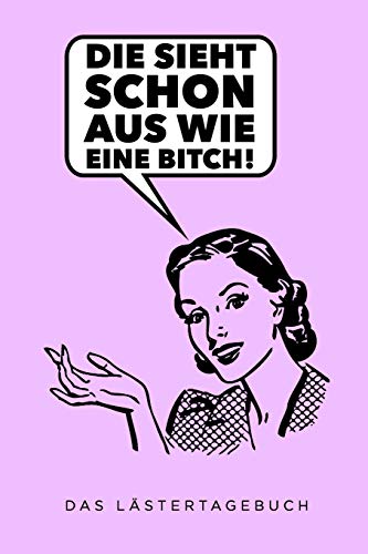 Die Sieht Schon Aus Wie Eine Bitch: A5 Kalender 52 Wochen | Schuelerkalender | Hausaufgabenheft | Tagebuch | Reisetagebuch | Geschenk Fur Freundin (German Edition) - 9781075538247
