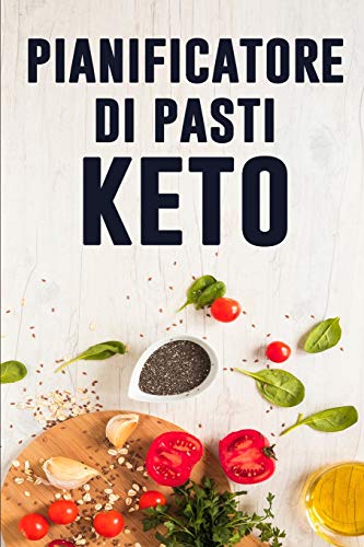 Pianificatore Di Pasti Keto: Giornaliero Dell'Alimento Quotidiano Di Dieta Di Keto | Prep Di Dieta Low Carb E Lista Di Pianificazione Della Drogheria ... Dieta Di Perdita Del Peso (Italian Edition)