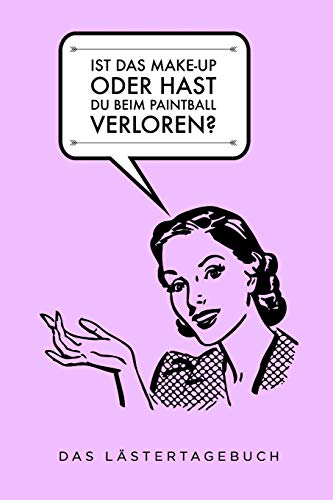 Ist Das Make-Up Oder Hat Sie Beim Paintball Verloren: A5 Kalender 52 Wochen | Schuelerkalender | Hausaufgabenheft | Tagebuch | Reisetagebuch | Geschenk Fur Freundin (German Edition) - 9781075547959