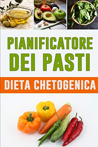 Pianificatore Dei Pasti Dieta Chetogenica: Un Pianificatore Grazioso Del Pasto Per Perdita Del Peso | Programma Che Cosa Mangiate E Guardate Il Vostro ... Di Carb Per Perdere Peso (Italian Edition)
