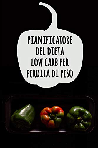 Pianificatore Del Dieta Low Carb Per Perdita Di Peso: Mangiare, Bere Ed Essere Sano | Giornale Di Dieta Di 90 Giorni Per Perdere Peso Facilmente | 3 ... Le Libbre Che Perderai (Italian Edition)