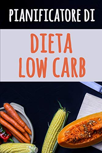 Pianificatore Di Dieta Low Carb: Ottenete Soltanto 1 Corpo: Fallo Diventare Fantastico! | 12 Settimane Giornale Di Alimento A Livello Basso Di Carb | ... Pasti Sani Quotidiani (Italian Edition)