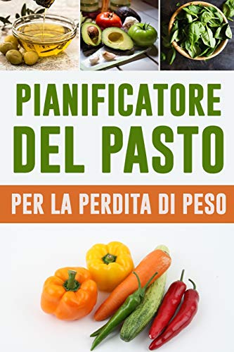 Pianificatore Del Pasto Per La Perdita Di Peso: Mangiare Bere Ed Essere Sano | 90 Giorni Giornale Di Dieta Per Perdere Peso Facilmente | 3 Mesi Di ... Le Libbre Che Perderete (Italian Edition)