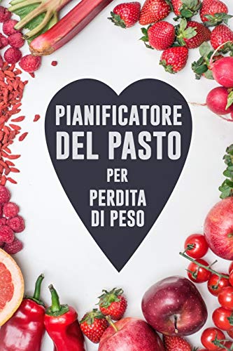 Pianificatore Del Pasto Per Perdita Di Peso: Le Scuse Sono Per Le Persone Che Non Lo Vogliono Abbastanza Male | 90 Giorni Di Pianificazione Pasto Per ... Pasti | Si Pu? Fare Questo! (Italian Edition)