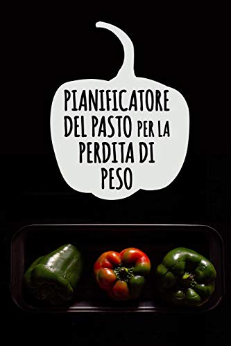Pianificatore Del Pasto Per La Perdita Di Peso: Giornale Dell'Alimento | Prep Del Pasto E Lista Di Pianificazione Della Drogheria | Seguono I Vostri ... Dieta Di Perdita Del Peso (Italian Edition)