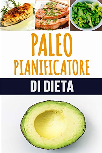 Paleo Pianificatore Di Dieta: Un Livello Basso Quotidiano - L'Inseguitore Dell'Alimento Del Paleo Del Carb Per Aiutarlo A Perdere Il Peso | Diventi Il ... Settimanale Di Cibo) (Italian Edition)
