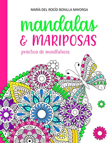 Mandalas Y Mariposas: Pr?ctica De Mindfulness (Spanish Edition)