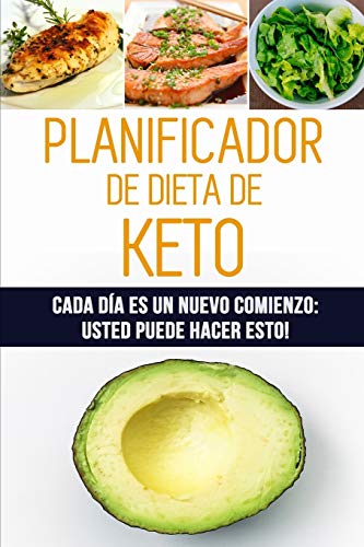 Planificador De Dieta De Keto: Cada D?a Es Un Nuevo Comienzo: Usted Puede Hacer Esto! | 12 Semanas De Registro De Alimentos Cetog?nicos Para ... Contenido De Carbohidratos (Spanish Edition)