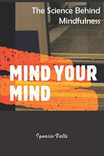 Mind Your Mind: The Science Behind Mindfulness
