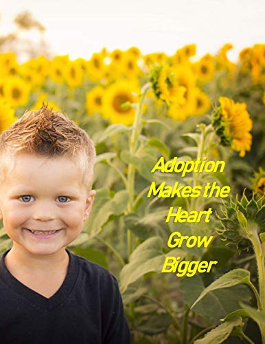 Adoption Makes The Heart Grow Bigger: A Baby Book To Follow The Child's Life From Adoption Through Five Years