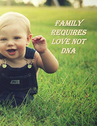 Family Requires Love Not Dna: A Baby Book To Follow The Child's Life From Adoption Through Five Years