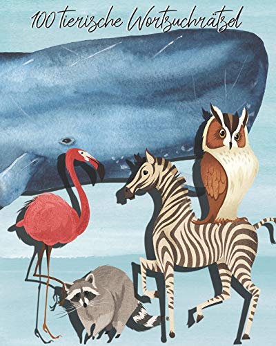 100 Tierische Wortsuchr?tsel: Tierisch Knifflige Buchstabenr?tsel | F?r Kinder, Erwachsene Und Senioren | R?tselbuch Inklusive L?Sungen | 3000 Verschiedene W?Rter (German Edition)