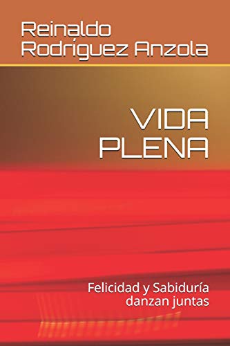 Vida Plena: Felicidad Y Sabidur?a Danzan Juntas (Spanish Edition)