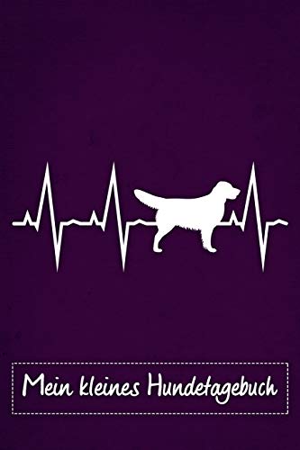 Mein Kleines Hundetagebuch: Tagebuch F?r Hundehalter Und Hundez?chter Von Golden Retriever | Welpenbuch | Welpentagebuch | Training | Hund | Welpen | ... Din A5 Liniert, 118 Seiten (German Edition) - 9781075632747
