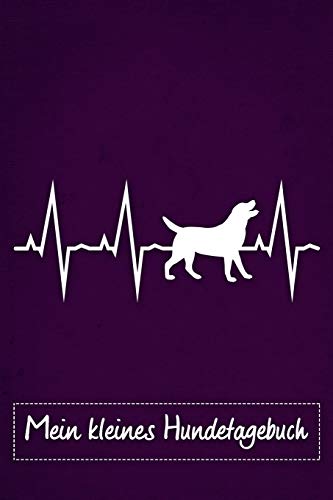 Mein Kleines Hundetagebuch: Tagebuch F?r Hundehalter Und Hundez?chter Von Labrador Retriever | Welpenbuch | Welpentagebuch | Training | Hund | Welpen ... Din A5 Liniert, 118 Seiten (German Edition) - 9781075633355