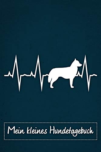 Mein Kleines Hundetagebuch: Tagebuch F?r Hundehalter Und Hundez?chter Von Siberian Huskys | Welpenbuch | Welpentagebuch | Training | Hund | Welpen | ... Din A5 Liniert, 118 Seiten (German Edition) - 9781075642203