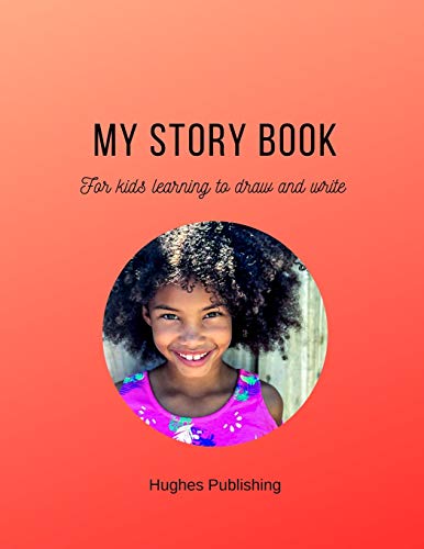 My Story Book: Fur Kids Learning To Draw And Write 100 Sheets 8.5 X 11 In - 9781075649196