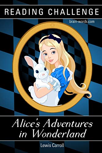 Reading Challenge - Alice's Adventures In Wonderland (Illustrated): Read This Book In One Week, Two Weeks Or One Month