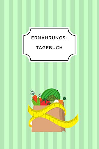 Ern?Hrungstagebuch: A5 Ern?hrungstagebuch Liniert 120 Seiten | Tagebuch | Ern?hrungstagebuch | Gesunde Ern?hrung | Abnehmtagebuch (German Edition) - 9781075682070