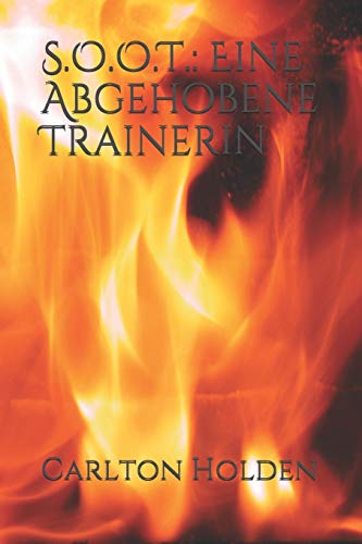 S.O.O.T.: Eine Abgehobene Trainerin (German Edition)