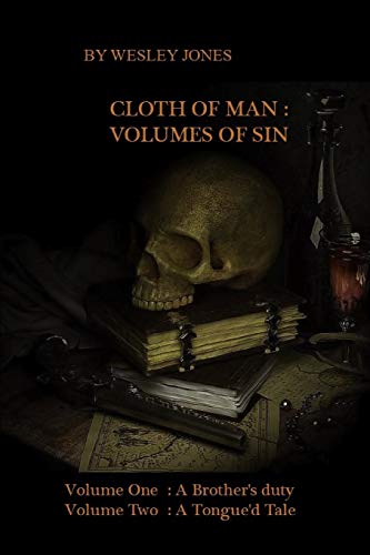 Cloth Of Man : Volumes Of Sin: Volume One : A Brother's Duty Volume Two : A Tongue'D Tale