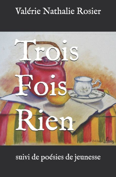 Trois Fois Rien: Suivi De Poésies De Jeunesse (French Edition)