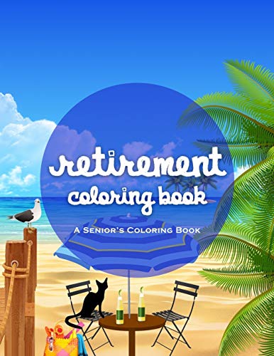 Retirement Coloring Book: A Funny And Relaxing Coloring Book
