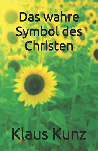 Das Wahre Symbol Des Christen (German Edition)