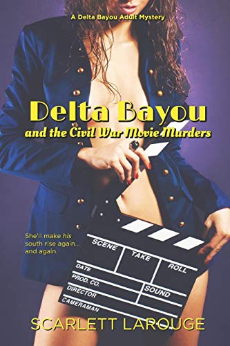 Delta Bayou And The Civil War Movie Murders (Delta Bayou Adult Murder Mysteries)