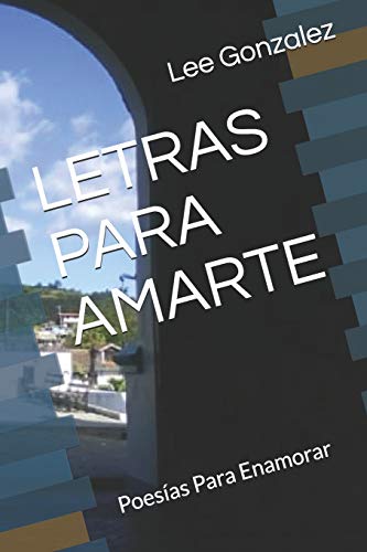 Letras Para Amarte: Poes?as Para Enamorar (Spanish Edition)
