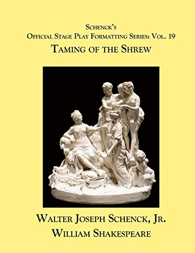 Schenckæs Official Stage Play Formatting Series: Vol. 19 - Taming Of The Shrew
