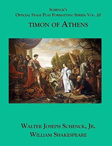 Schenck?s Official Stage Play Formatting Series: Vol. 20 - Timon Of Athens