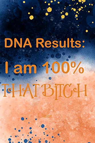 Dna Results: I Am 100% That Bitch: 100 College Ruled Pages