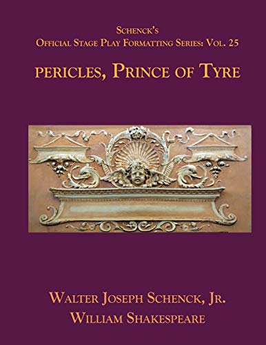 Schenckæs Official Stage Play Formatting Series: Vol. 25 - Pericles, Prince Of Tyre